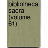 Bibliotheca Sacra (Volume 61) door Edwards Amasa Park