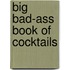 Big Bad-Ass Book Of Cocktails
