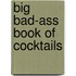 Big Bad-Ass Book Of Cocktails