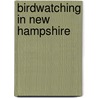 Birdwatching in New Hampshire door Eric A. Masterson