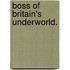 Boss of Britain's Underworld.