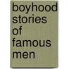 Boyhood Stories Of Famous Men door Katherine Dunlap Cather