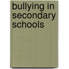 Bullying In Secondary Schools door Keith Sullivan