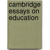 Cambridge Essays On Education by Arthur Christo Benson