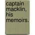Captain Macklin, His Memoirs.