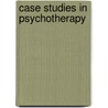 Case Studies in Psychotherapy door Raymond J. Corsini