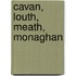 Cavan, Louth, Meath, Monaghan