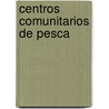 Centros Comunitarios de Pesca door Food and Agriculture Organization of the United Nations