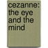 Cezanne: The Eye And The Mind