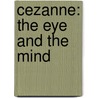 Cezanne: The Eye And The Mind by Pavel Machotka