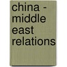 China - Middle East Relations door Yang Guang