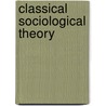 Classical Sociological Theory by Craig J. Calhoun