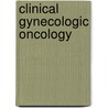 Clinical Gynecologic Oncology door William T. Creasman