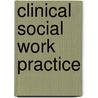 Clinical Social Work Practice door Ph.D. Lesser Joan Granucci