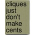 Cliques Just Don't Make Cents