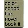 Color Coded The Novel Book Ii door Kim Carter-Johnson
