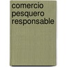 Comercio Pesquero Responsable by Food and Agriculture Organization of the United Nations