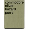 Commodore Oliver Hazard Perry door Alexander Slidell MacKenzie