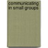 Communicating in Small Groups
