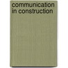 Communication In Construction by Moore/