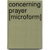 Concerning Prayer [Microform]
