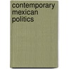 Contemporary Mexican Politics by Emily Edmonds-Poli