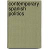 Contemporary Spanish Politics by Jose M. Magone