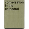 Conversation In The Cathedral by Mario Vargas Llosa