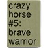 Crazy Horse #5: Brave Warrior