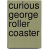 Curious George Roller Coaster door Margret