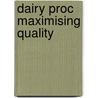 Dairy Proc Maximising Quality by Gerrit Smit