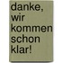 Danke, wir kommen schon klar!