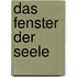 Das Fenster der Seele 