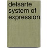Delsarte System Of Expression by Genevieve Stebbins