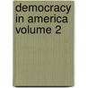 Democracy in America Volume 2 door Professor Alexis de Tocqueville