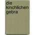 Die Kinchlichen Gebra