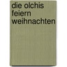 Die Olchis feiern Weihnachten by Erhard Dietl