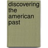 Discovering the American Past door William Bruce Wheeler