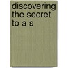 Discovering the Secret to A S door Suzette Hattingh