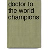 Doctor To The World Champions by Neil Philip