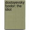 Dostoyevsky Fyodor: The Idiot door Fjodor Michailowitsch Dostojewski