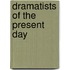 Dramatists Of The Present Day