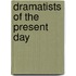 Dramatists Of The Present Day