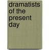 Dramatists Of The Present Day door Thomas Purnell