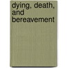 Dying, Death, and Bereavement door Michael R. Leming
