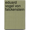 Eduard Vogel Von Falckenstein by Ronald Cohn