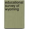 Educational Survey Of Wyoming by Katherine Margaret Cook