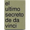 El Ultimo Secreto de Da Vinci by David Zurdo