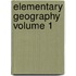 Elementary Geography Volume 1