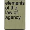 Elements Of The Law Of Agency door Ernest W. Huffcut